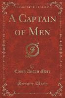 A Captain of Men (Classic Reprint)