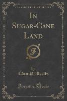 In Sugar-Cane Land (Classic Reprint)