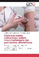 Concepciones culturales sobre insulinoterapia de pacientes diabéticos
