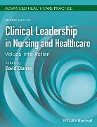 Clinical Leadership in Nursing and Healthcare - Values into Action 2nd Edition