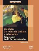 Creación de redes de trabajo y relaciones : networking : perfil de competencias