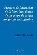 Procesos de formación de la identidad étnica de un grupo de origen inmigrante en Argentina : los descendientes de polacos en Buenos Aires y Misiones
