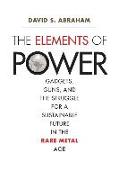 The Elements of Power: Gadgets, Guns, and the Struggle for a Sustainable Future in the Rare Metal Age