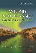 Wildnis Nordkanada - Paradies und Hölle