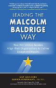 Leading the Malcolm Baldrige Way: How World-Class Leaders Align Their Organizations to Deliver Exceptional Results