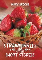 Strawberries and Other Short Stories