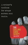 The Calling Card Script: A Writer's Toolbox for Stage, Screen and Radio