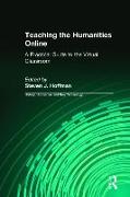 Teaching the Humanities Online: A Practical Guide to the Virtual Classroom