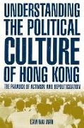 Understanding the Political Culture of Hong Kong: The Paradox of Activism and Depoliticization