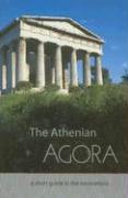 The Athenian Agora: A Short Guide to the Excavations