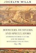 Boosters, Hustlers, and Speculators: Entrepreneurial Culture and the Rise of Minneapolis and St. Paul, 1849-1883