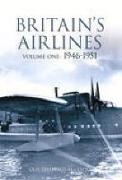 Britain's Airlines Volume One: 1946-1951volume 1