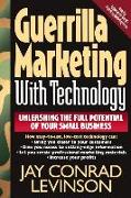 Guerrilla Marketing with Technology Unleashing the Full Potential of Your Small Business