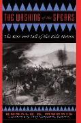 The Washing of the Spears: The Rise and Fall of the Zulu Nation