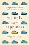 We Only Saw Happiness
