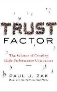 Trust Factor: The Science of Creating High-Performance Companies