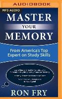 Master Your Memory: From America's Top Expert on Study Skills