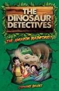 The Dinosaur Detectives in The Amazon Rainforest