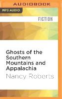 Ghosts of the Southern Mountains and Appalachia