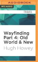 Wayfinding Part 4: Old World & New