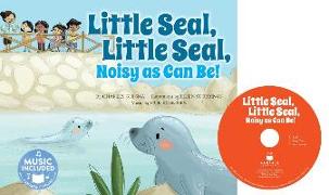 Little Seal, Little Seal, Noisy as Can Be!