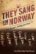 They Sang for Norway: Olaf Oleson's Immigrant Choir
