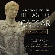 The Age of Caesar: Five Roman Lives