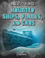 Haunted Ships, Planes, and Cars