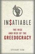 Insatiable: The Rise and Rise of the Greedocracy