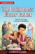 The Bottomless Dinner Basket: The Truth about Prayer, God's Good Gifts and Eternity