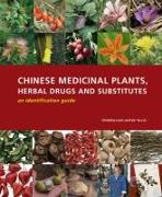 Chinese Medicinal Plants Herbal Drugs and Substitutes: an Identification Guide: an Identification Guide