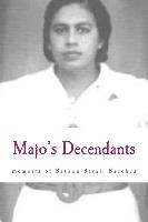 Majo's Decendants: And the Memoirs of Batoon Barali Bacchus Mohid