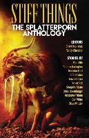 Stiff Things: The Splatterporn Anthology