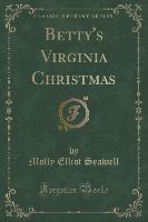 Betty's Virginia Christmas (Classic Reprint)