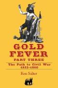 GOLD FEVER Part Three: The Path to Civil War / California - 1853-1860