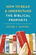 How to Read and Understand the Biblical Prophets