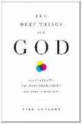 The Deep Things of God: How the Trinity Changes Everything (Second Edition)