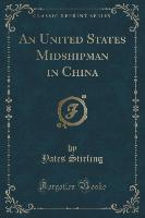An United States Midshipman in China (Classic Reprint)