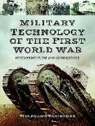 Military Technology of the First World War: Development, Use and Consequences