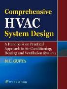 Comprehensive HVAC System Design: A Handbook on Practical Approach to Air Conditioning, Heating and Ventilation