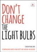 Don't Change the Light Bulbs