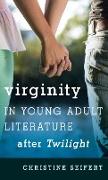 Virginity in Young Adult Literature After Twilight