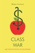 Class War: The Privatization of Childhood