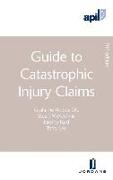 Apil Guide to Catastrophic Injury Claims: Second Edition