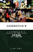 Generation V: The Complete Guide to Going, Being, and Staying Vegan as a Teenager