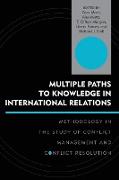 Multiple Paths to Knowledge in International Relations