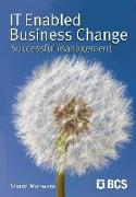 It-Enabled Business Change: Successful Management