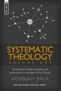 Systematic Theology (Volume 1): Grounded in Holy Scripture and Understood in Light of the Church