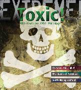 Extreme Science: Toxic!