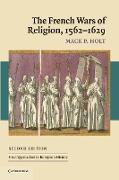 The French Wars of Religion, 1562 1629